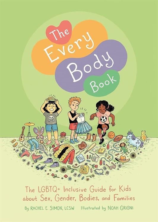 The Every Body Book: The LGBTQ+ Inclusive Guide for Kids about Sex, Gender, Bodies, and Families - MAKES SENSE TO ME  