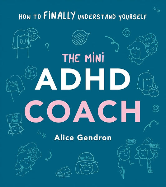 The Mini ADHD Coach: How to (finally) Understand Yourself - MAKES SENSE TO ME