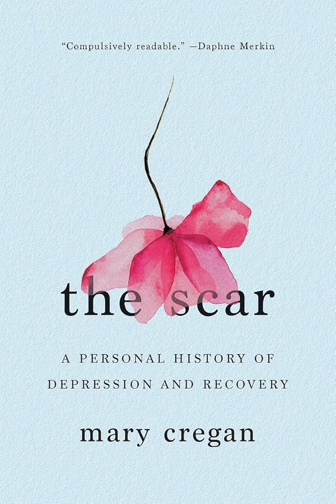 The Scar: A Personal History of Depression and Recovery - MAKES SENSE TO ME
