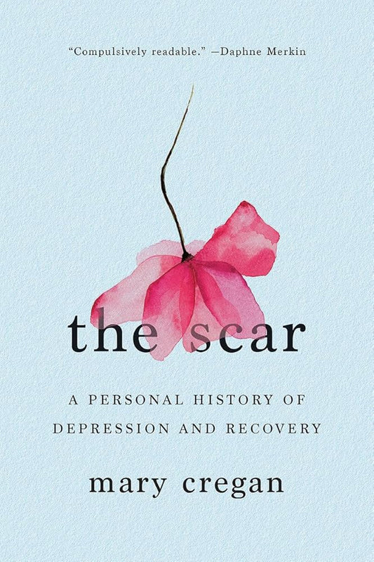 The Scar: A Personal History of Depression and Recovery - MAKES SENSE TO ME