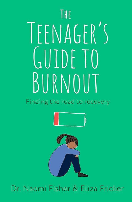 The Teenager's Guide to Burnout: Finding the Road to Recovery (POS) - MAKES SENSE TO ME  