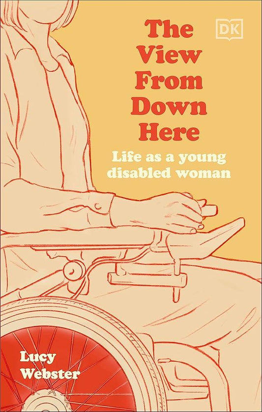 The View From Down Here: Life as a Young Disabled Woman - MAKES SENSE TO ME  