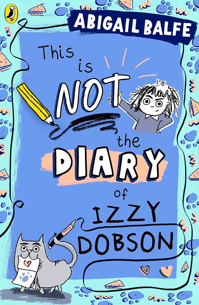 This is NOT the Diary of Izzy Dobson: The first book in a hilarious new illustrated series from the bestselling author - MAKES SENSE TO ME