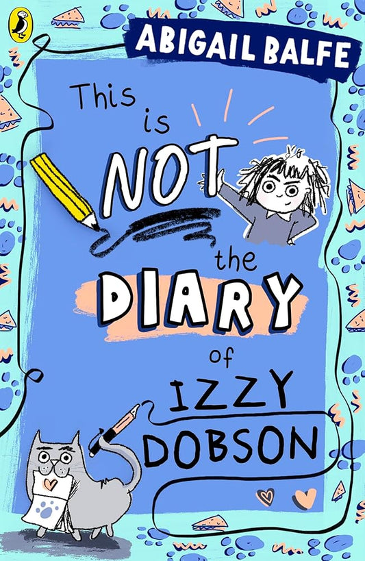 This is NOT the Diary of Izzy Dobson: The first book in a hilarious new illustrated series from the bestselling author - MAKES SENSE TO ME