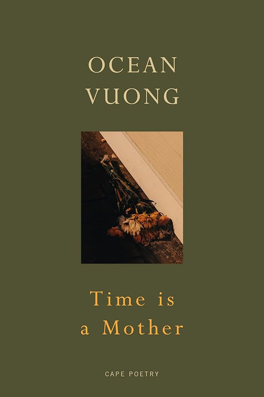 Time is a Mother: From the author of On Earth We’re Briefly Gorgeous - MAKES SENSE TO ME