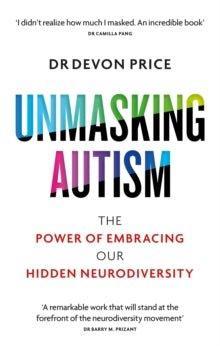 Unmasking Autism : The Power of Embracing Our Hidden Neurodiversity - MAKES SENSE TO ME