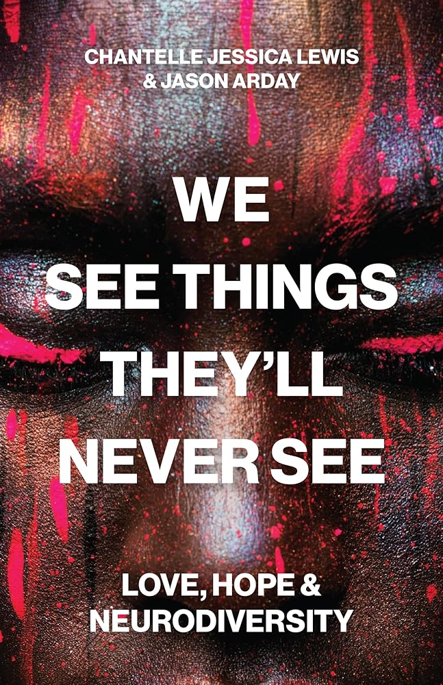 We See Things They’ll Never See: Love, Hope, and Neurodiversity - MAKES SENSE TO ME