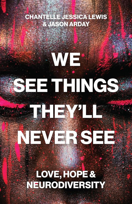 We See Things They’ll Never See: Love, Hope, and Neurodiversity - MAKES SENSE TO ME