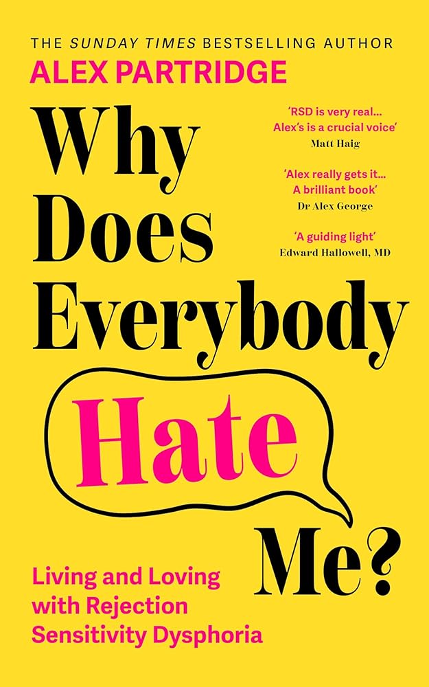 Why Does Everybody Hate Me?: Living and Loving with RSD - MAKES SENSE TO ME