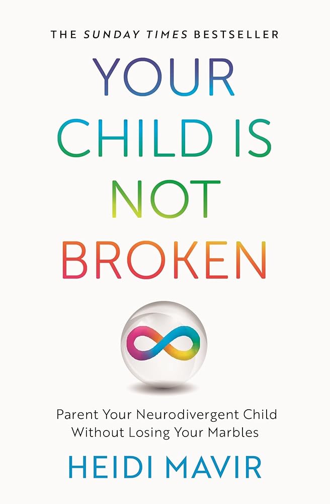 Your Child is Not Broken: Parent Your Neurodivergent Child Without Losing Your Marbles - MAKES SENSE TO ME