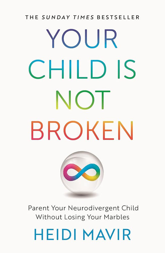 Your Child is Not Broken: Parent Your Neurodivergent Child Without Losing Your Marbles - MAKES SENSE TO ME