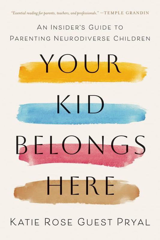 Your Kid Belongs Here: An Insider's Guide to Parenting Neurodiverse Children - MAKES SENSE TO ME